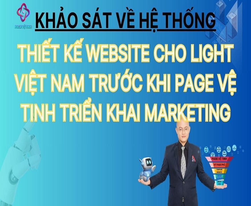 Khảo Sát về hệ thống THIẾT KẾ WEBSITE cho Light Việt Nam trên trước khi Page Vệ Tinh triển khai